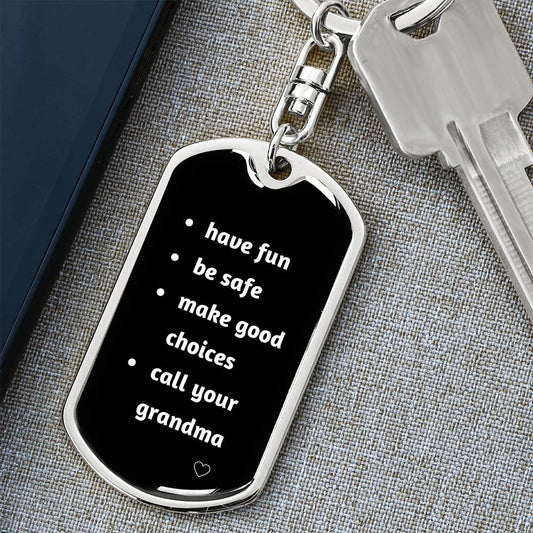 Have Fun | Be Safe | Make Good Choices | Call Your Grandma | Key Chain