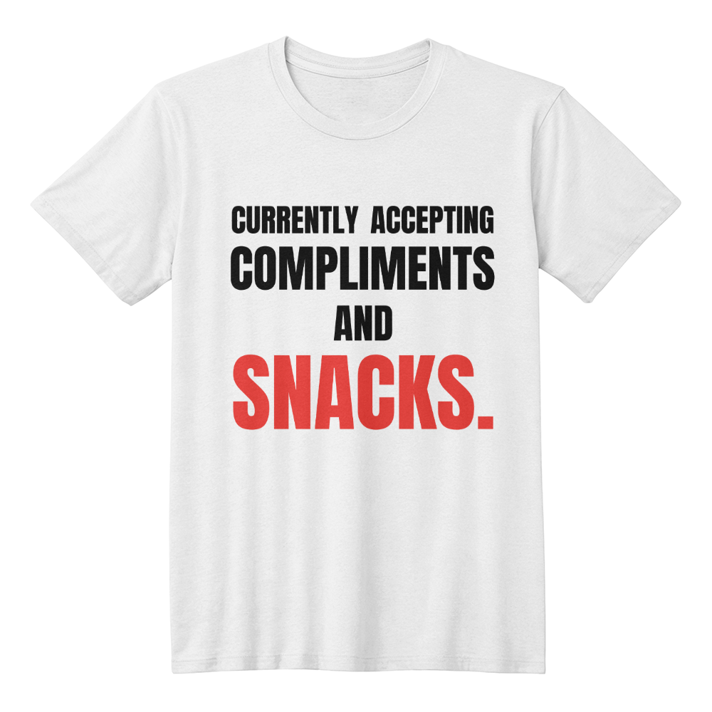 Fun T-Shirt | Great Gift | White | Unisex | Currently Accepting Compliments and Snacks